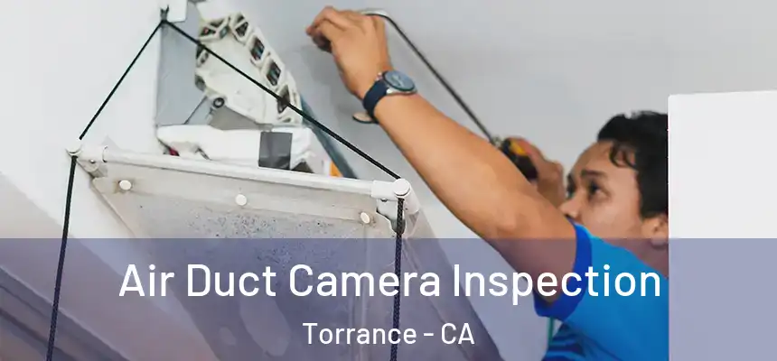  Air Duct Camera Inspection Torrance - CA