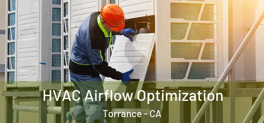  HVAC Airflow Optimization Torrance - CA