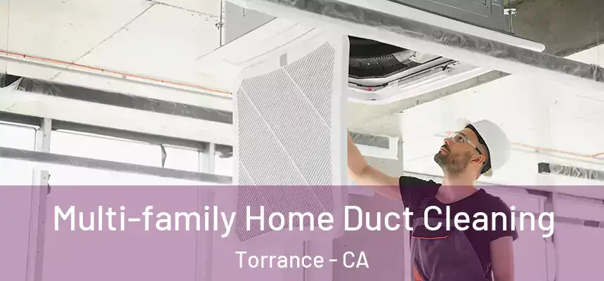 Multi-family Home Duct Cleaning Torrance - CA