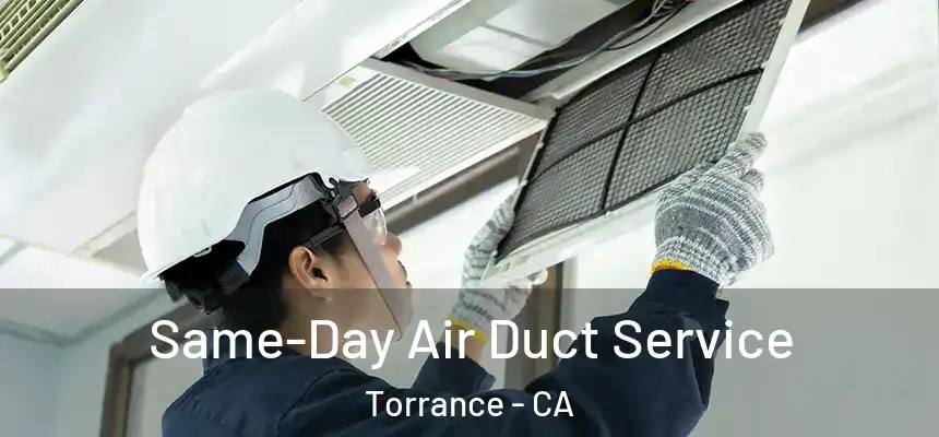 Same-Day Air Duct Service Torrance - CA